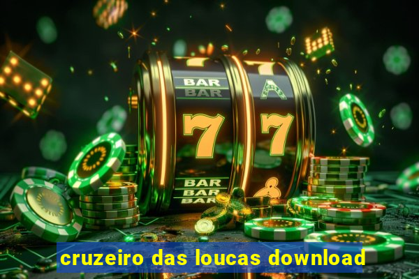 cruzeiro das loucas download